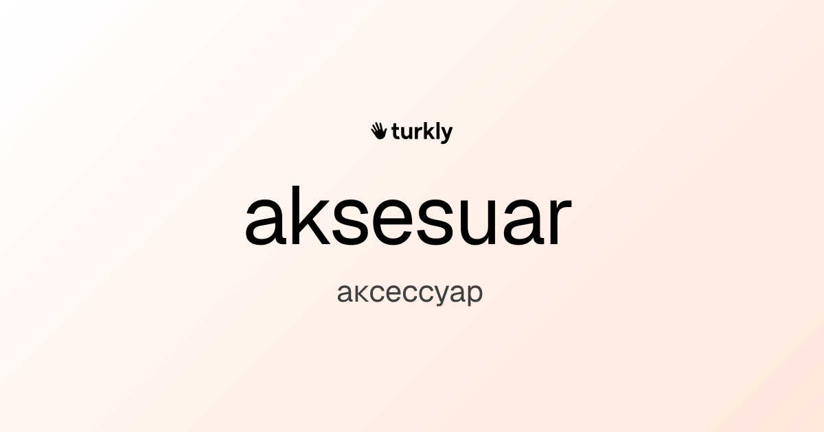 aksesuar — аксессуар