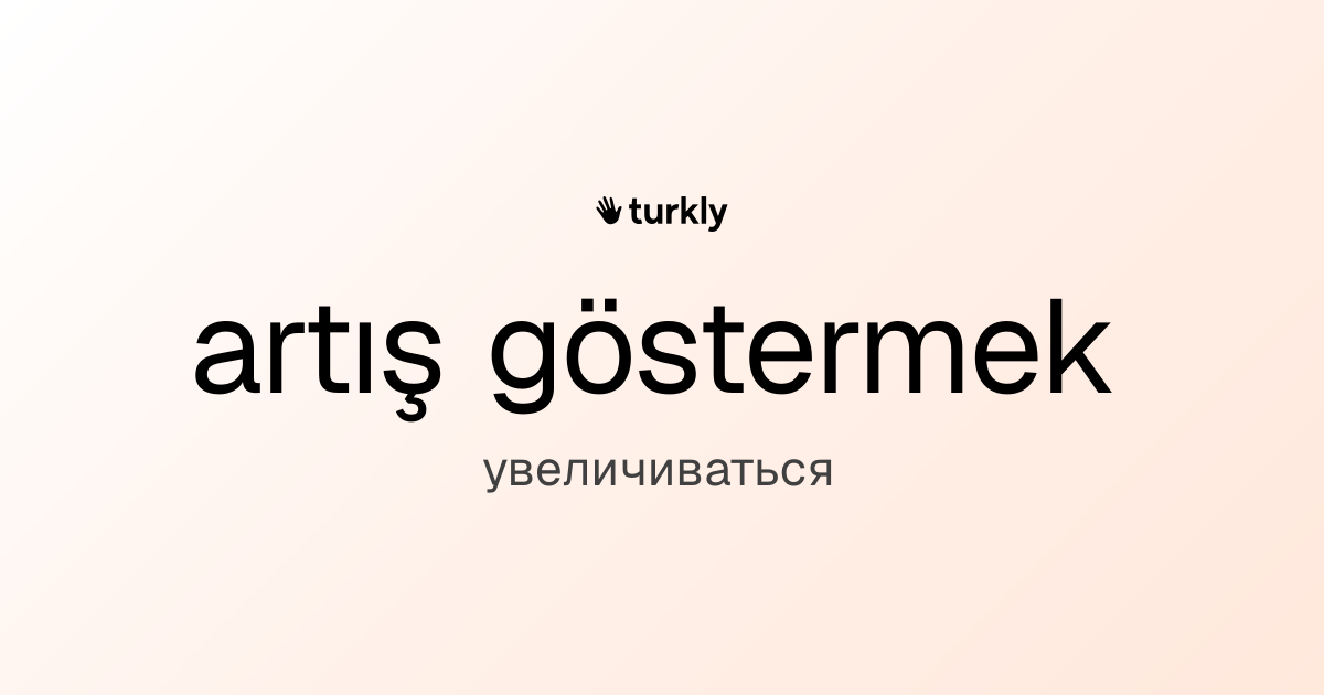 artış göstermek — увеличиваться
