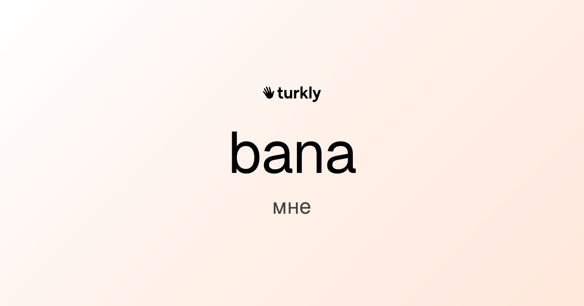 bana — мне