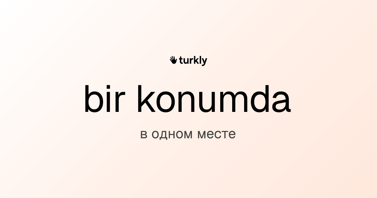 bir konumda — в одном месте