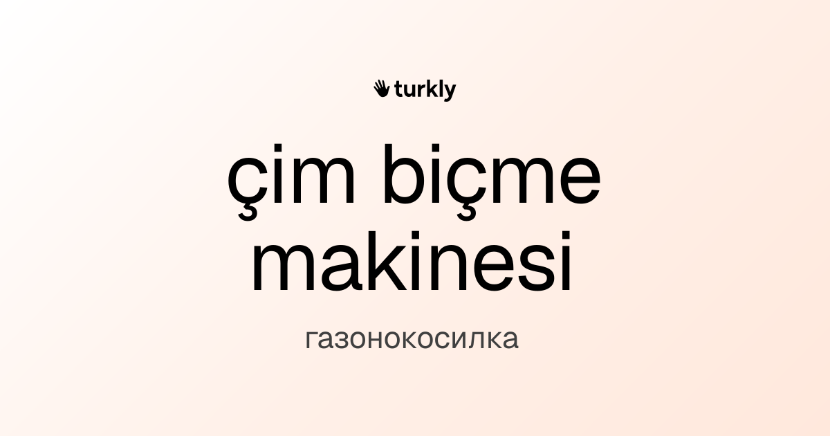 çim biçme makinesi — газонокосилка