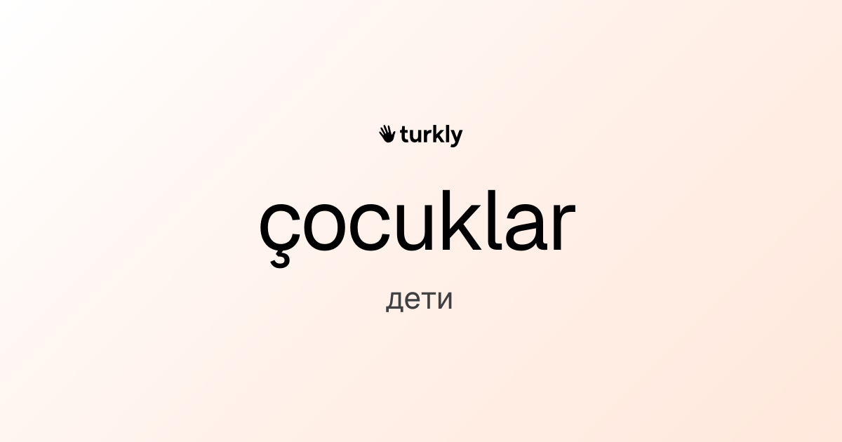 çocuklar — дети