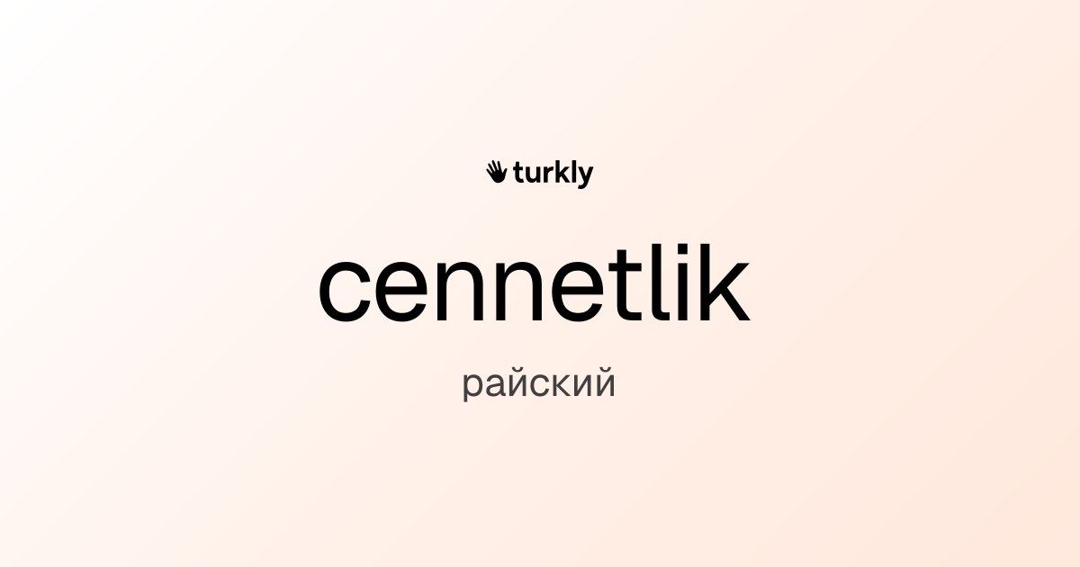 cennetlik — райский