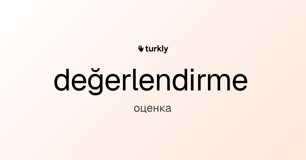 değerlendirme — оценка