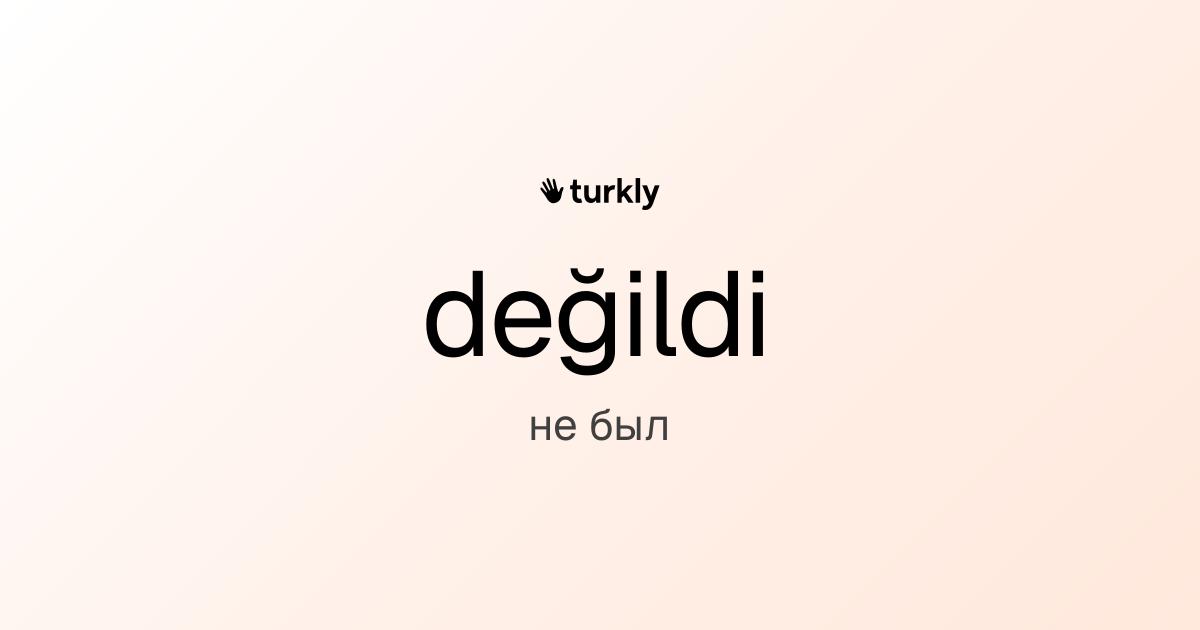 değildi — не был