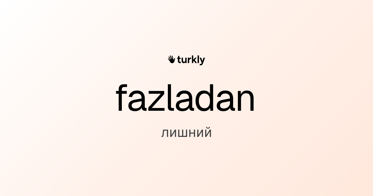 fazladan — лишний