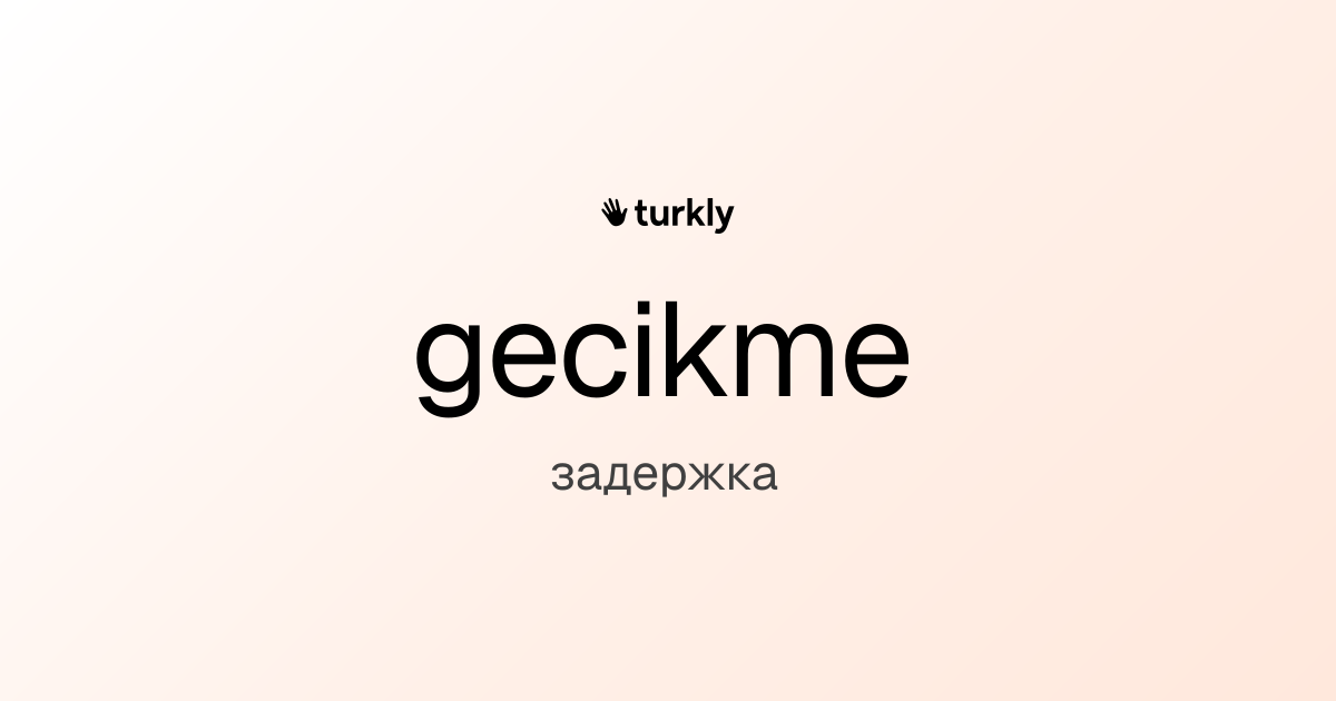 gecikme — задержка