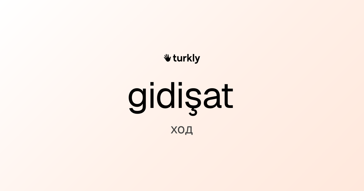 gidişat — ход