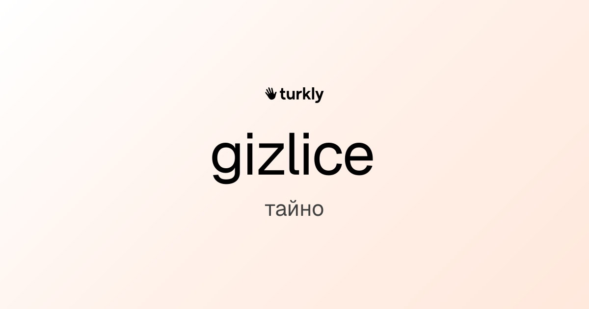 gizlice — тайно