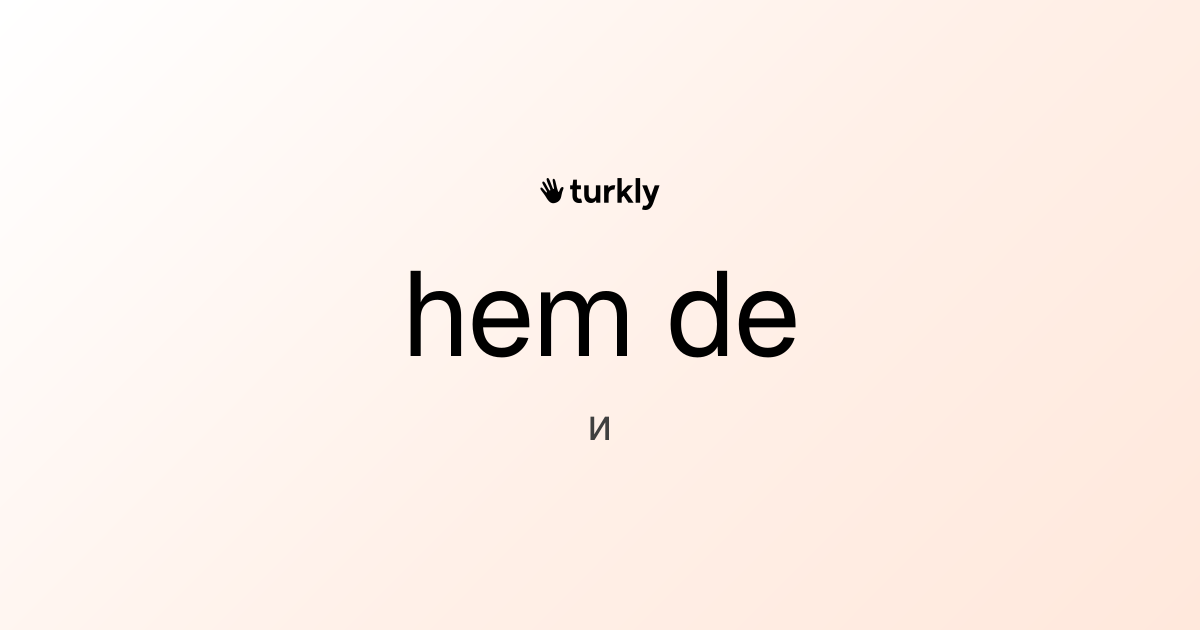 hem de — и