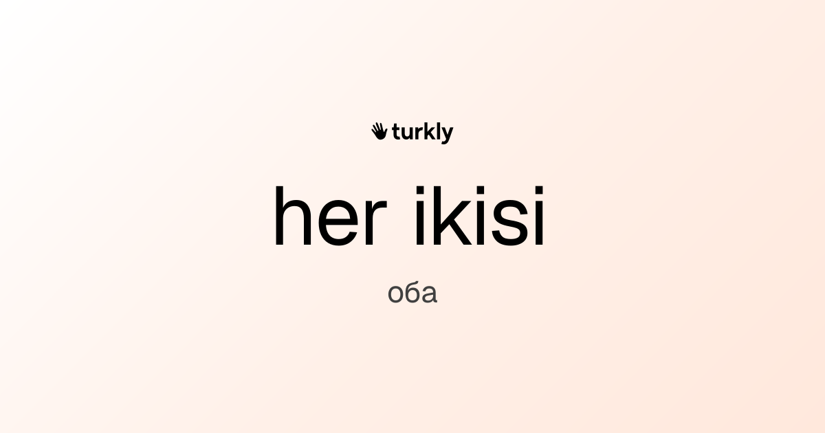 her ikisi — оба