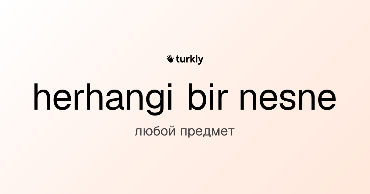 herhangi bir nesne — любой предмет