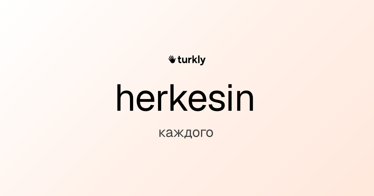 herkesin — каждого