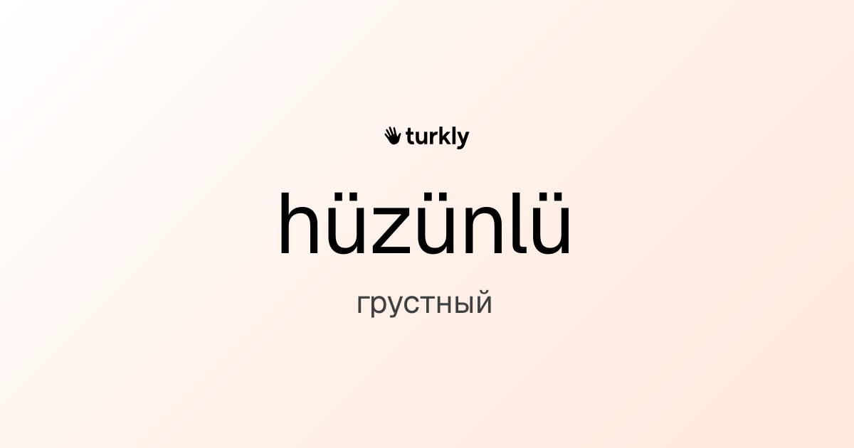 hüzünlü — грустный