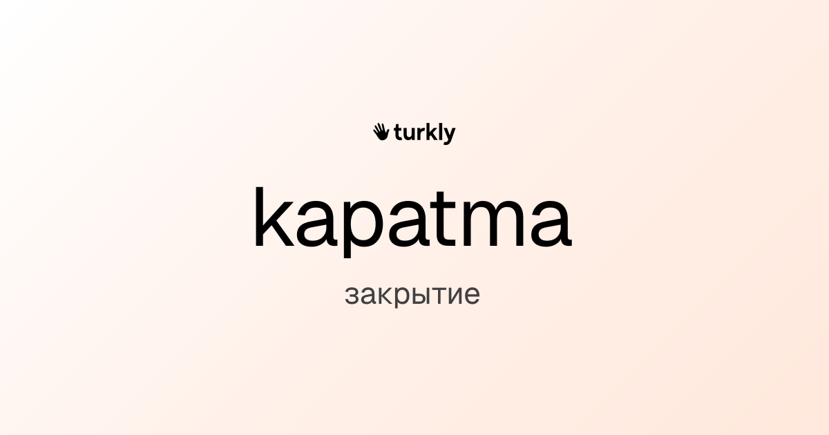 kapatma — закрытие