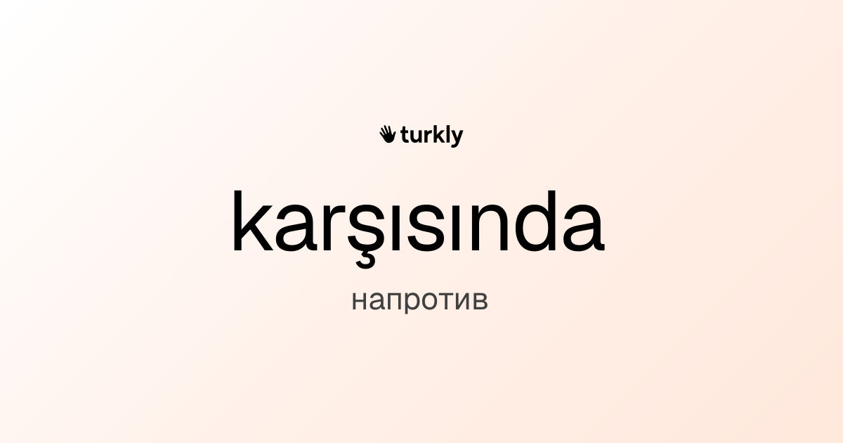 karşısında — напротив
