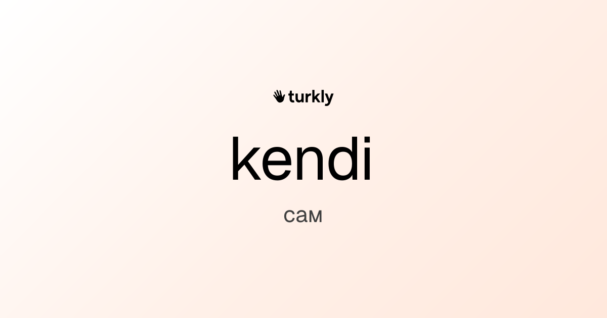 kendi — сам