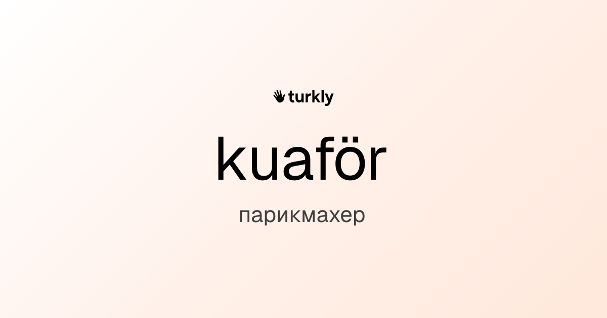 kuaför — парикмахер