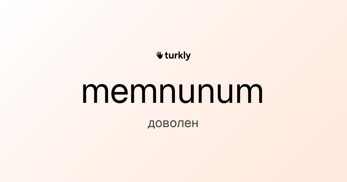 memnunum — доволен