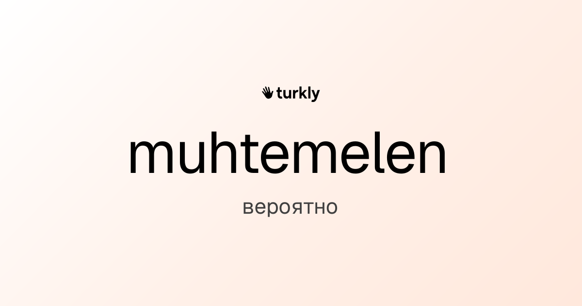 muhtemelen — вероятно
