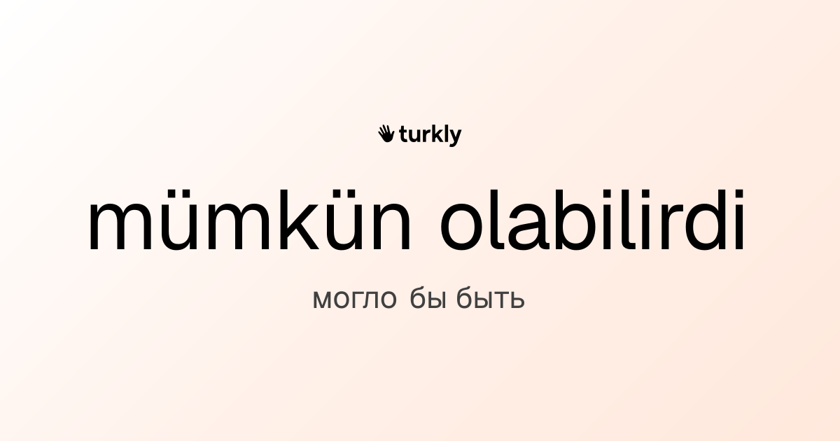 mümkün olabilirdi — могло бы быть