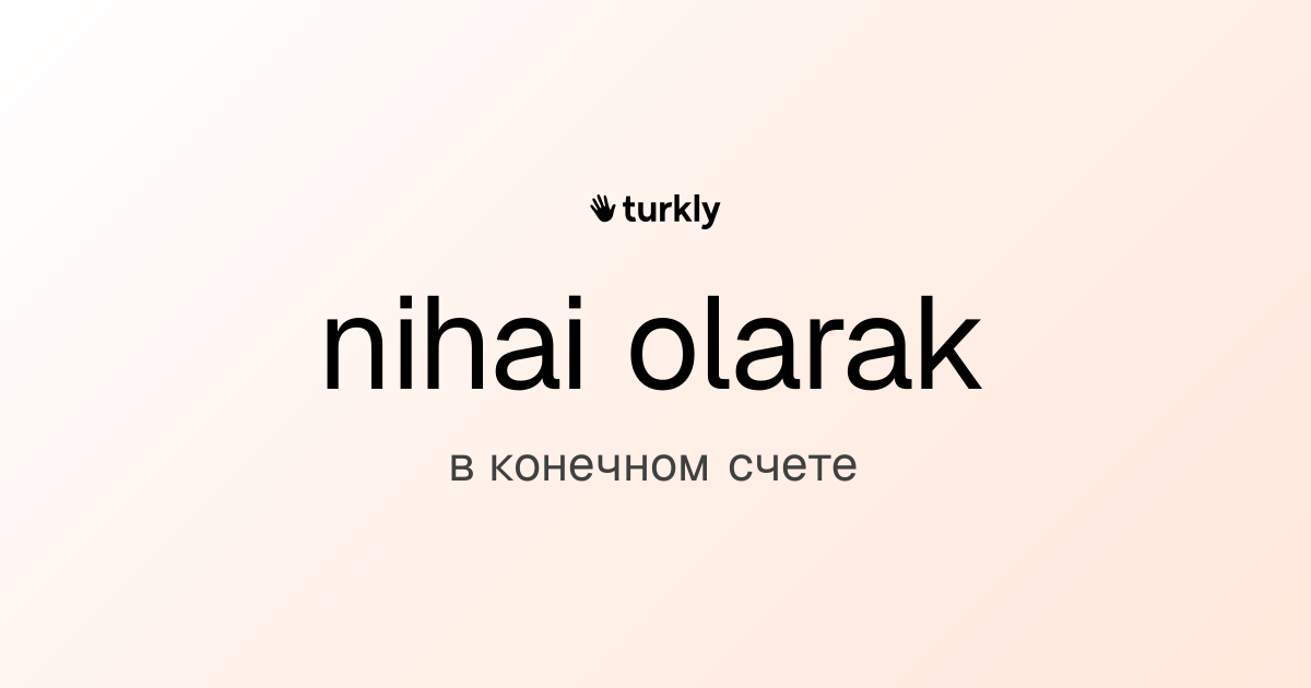 nihai olarak — в конечном счете