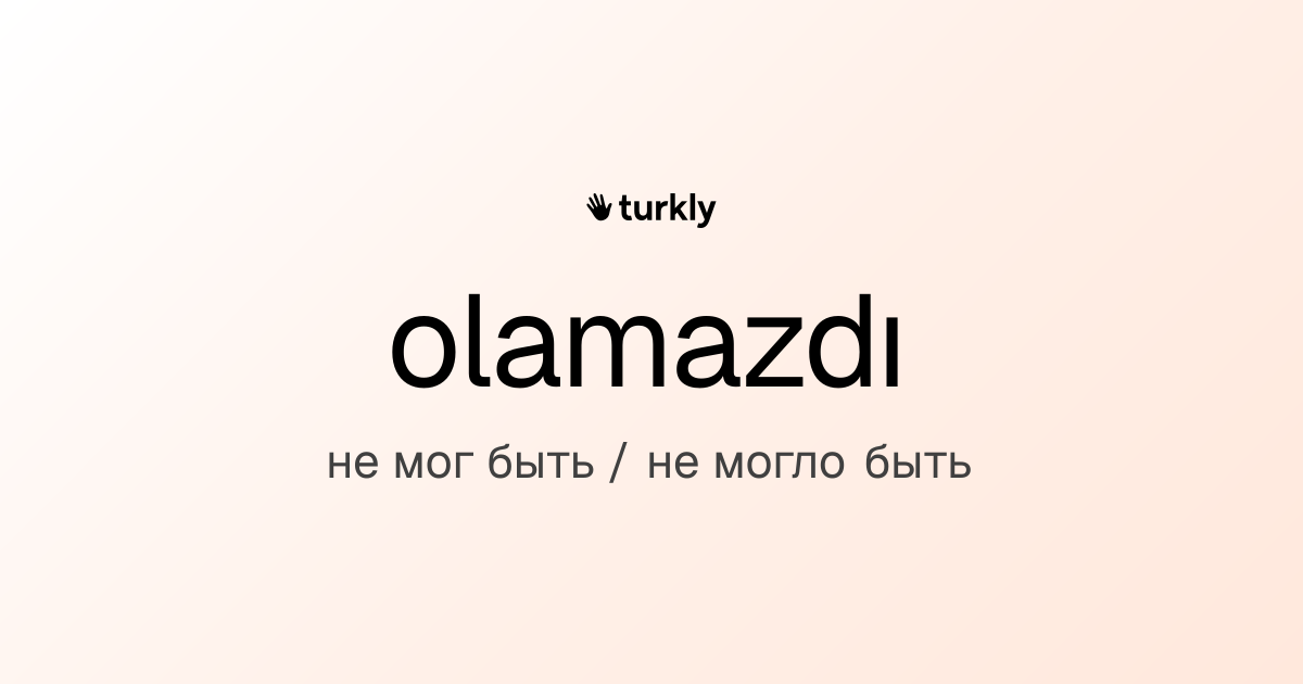 olamazdı — не мог быть / не могло быть