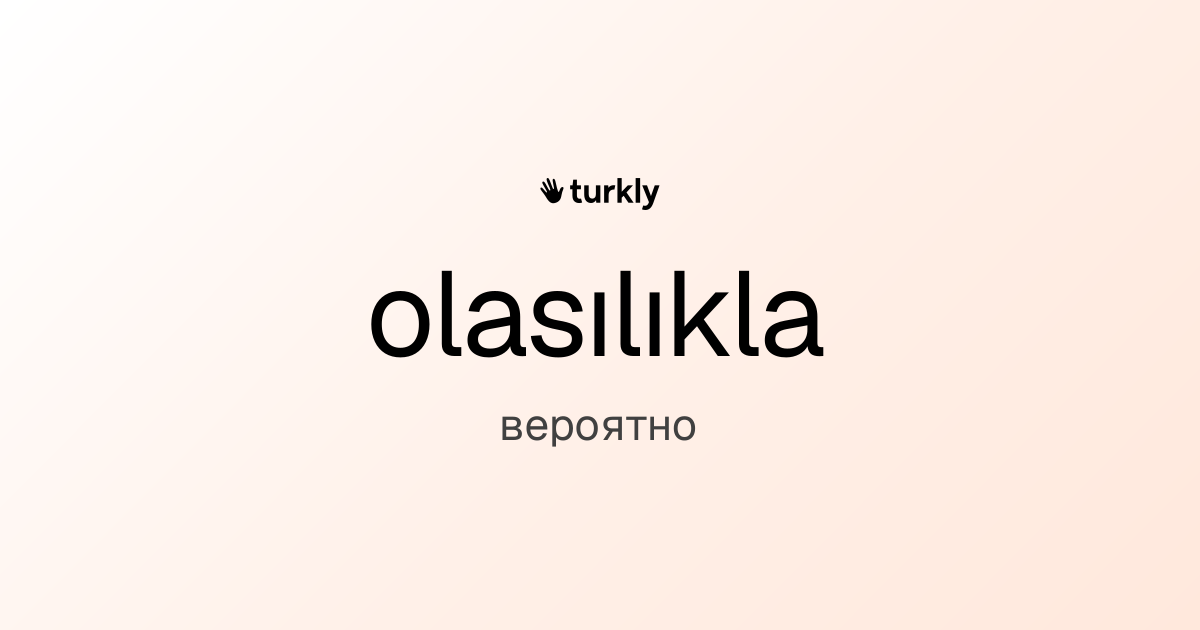 olasılıkla — вероятно