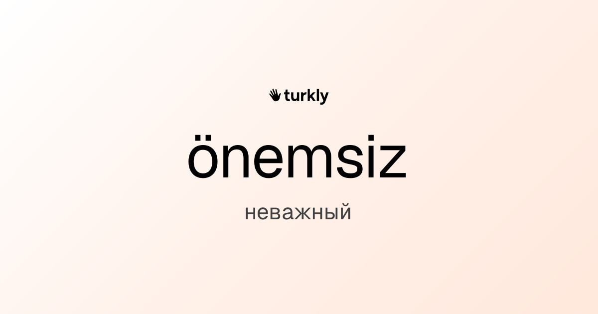 önemsiz — неважный