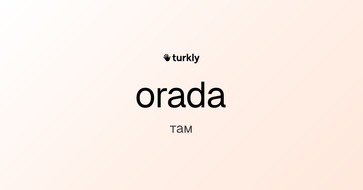 orada — там