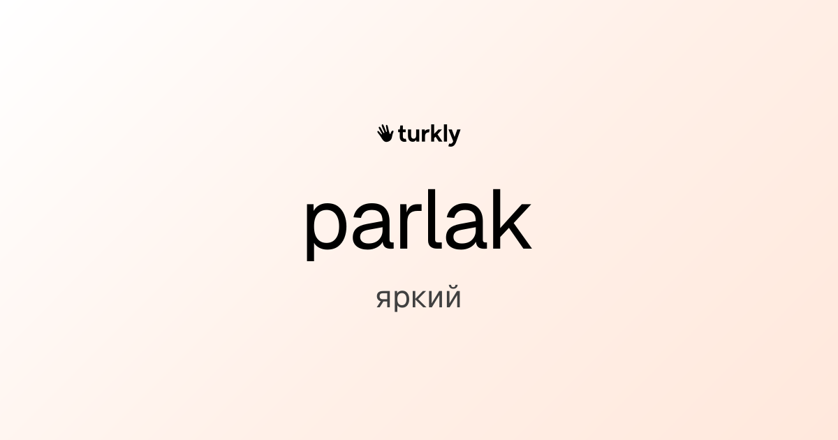 parlak — яркий