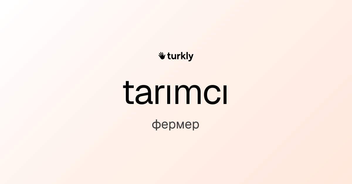 tarımcı — фермер