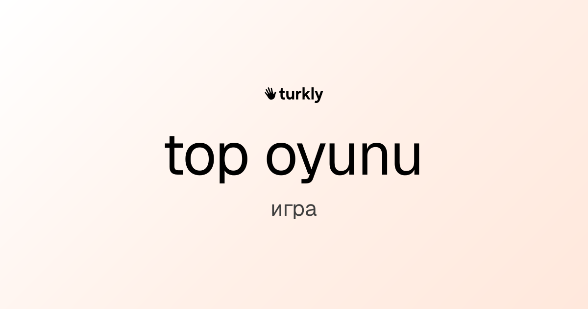 top oyunu — игра