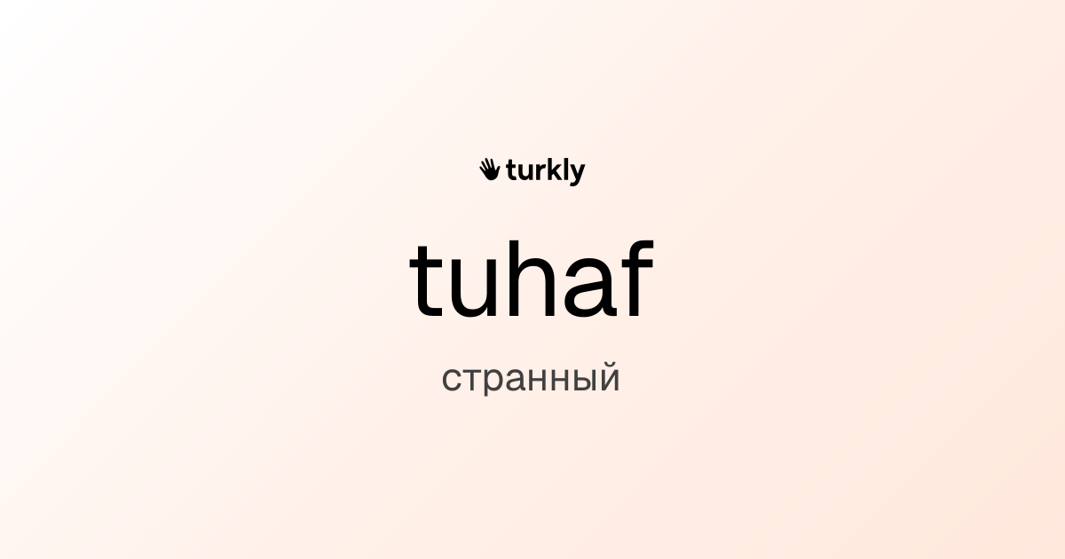 tuhaf — странный