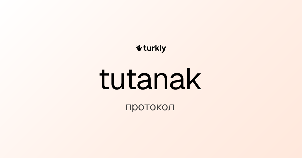 tutanak — протокол