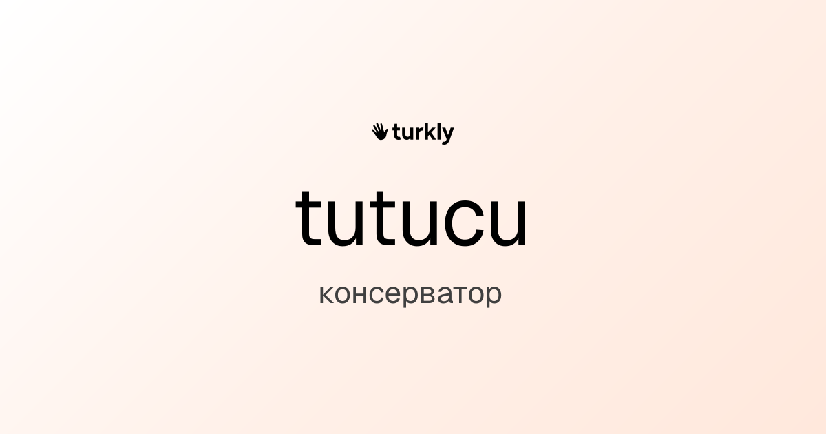 tutucu — консерватор
