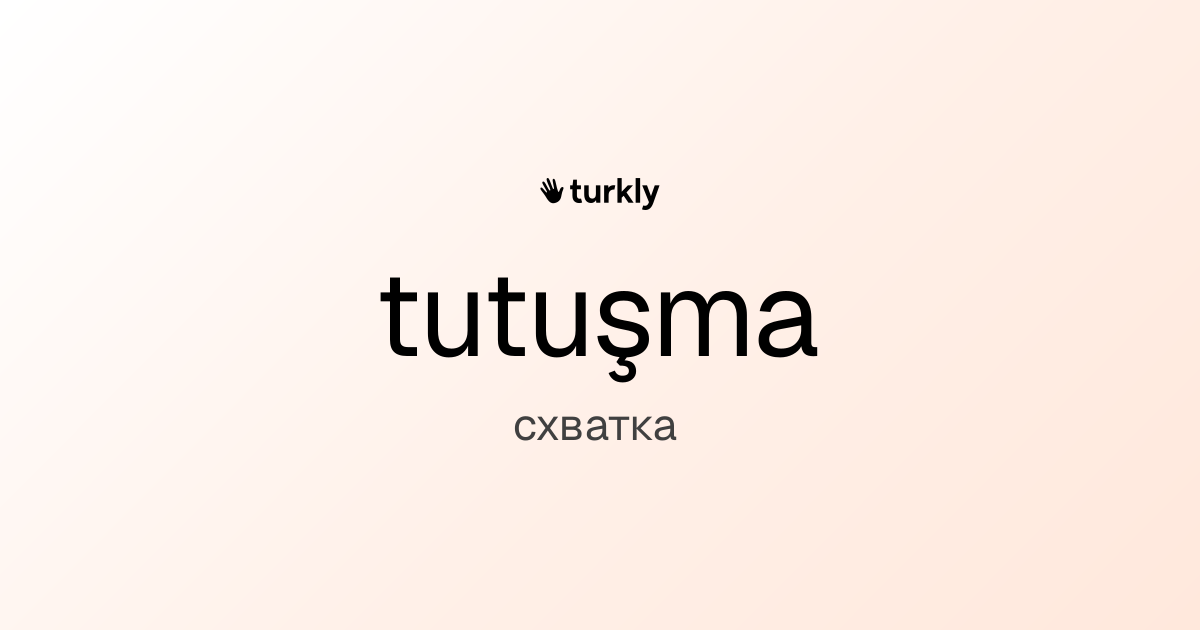 tutuşma — схватка