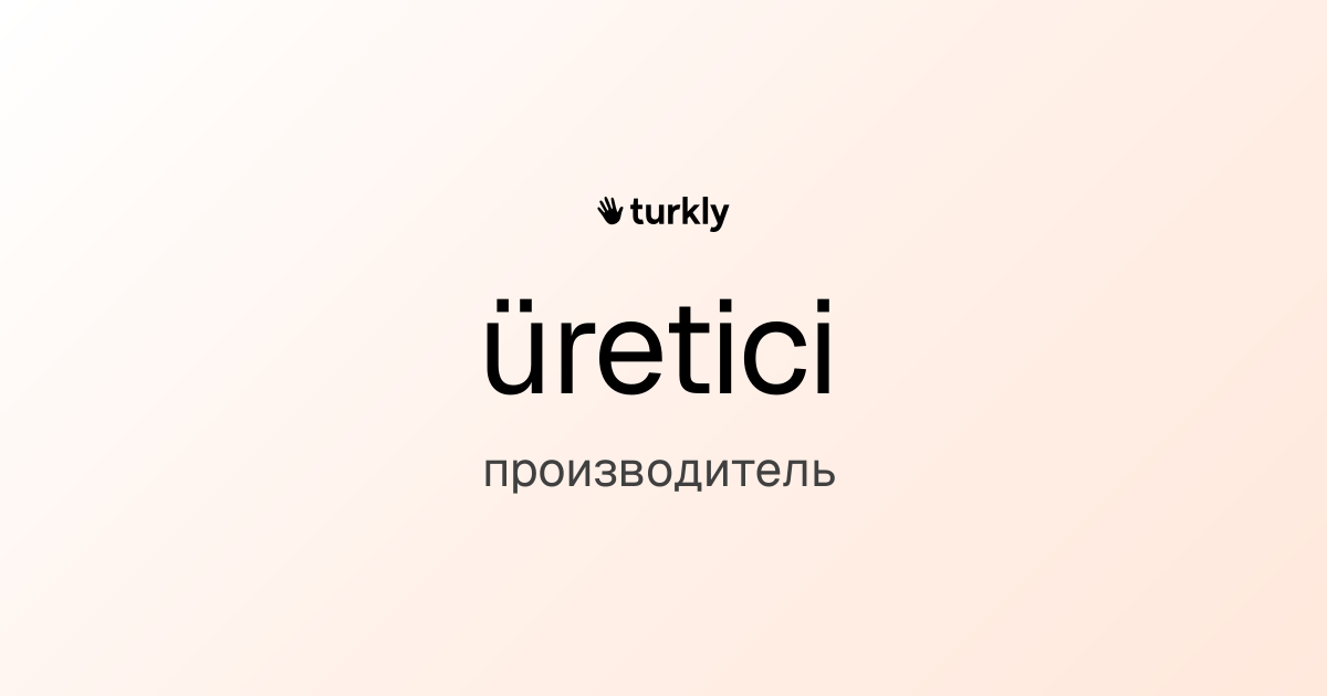 üretici — производитель