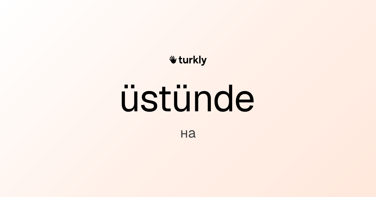 üstünde — на