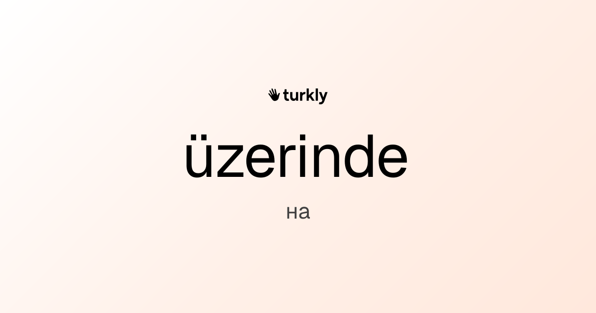 üzerinde — на