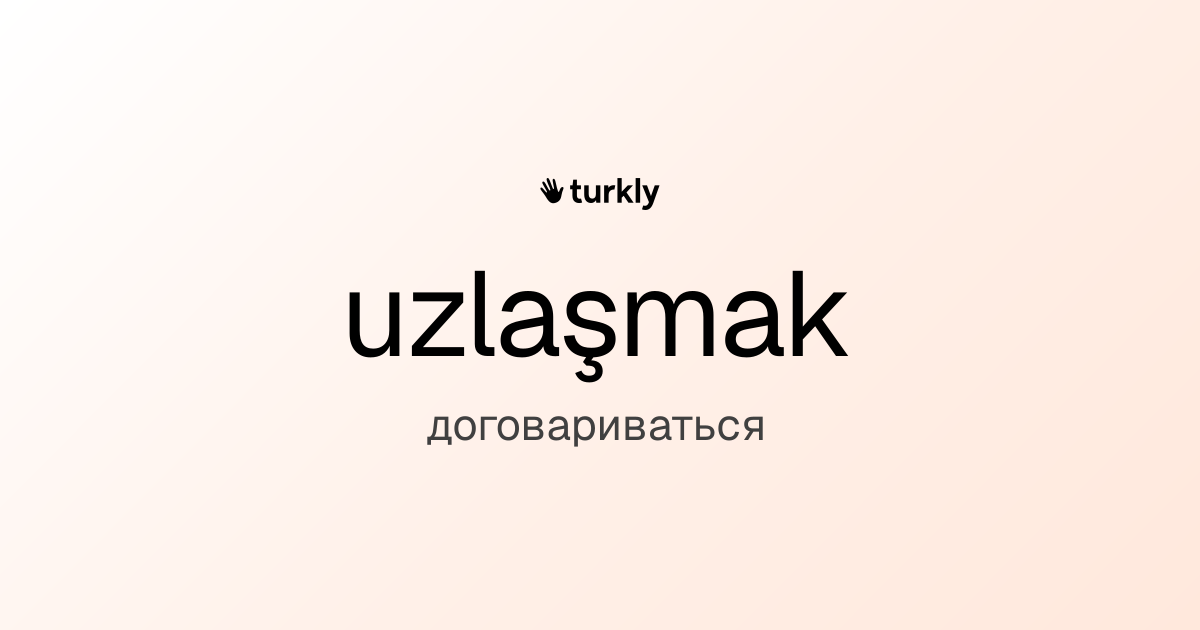 uzlaşmak — договариваться