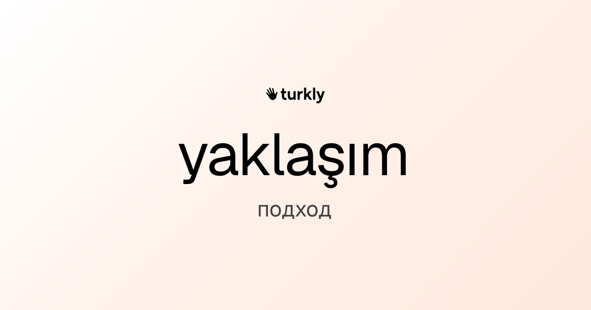 yaklaşım — подход