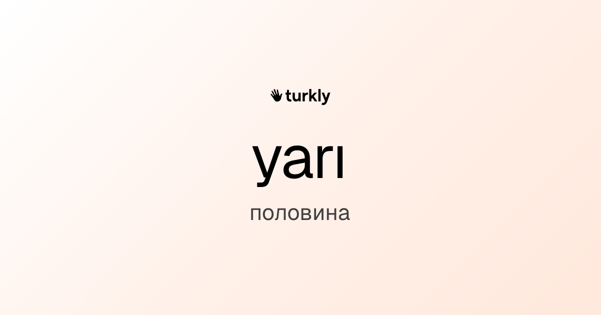 yarı — половина