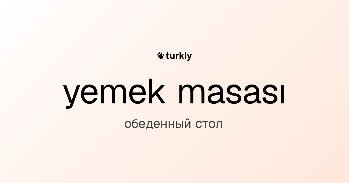 yemek masası — обеденный стол
