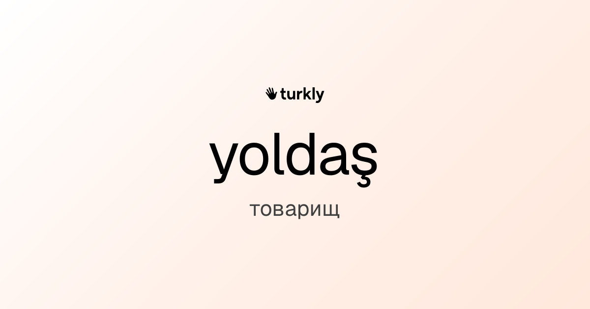 yoldaş — товарищ